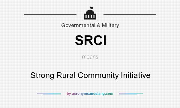 What does SRCI mean? It stands for Strong Rural Community Initiative