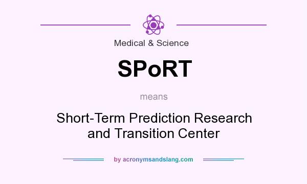 What does SPoRT mean? It stands for Short-Term Prediction Research and Transition Center