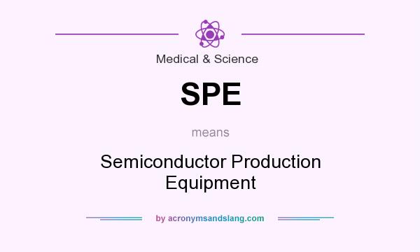 What does SPE mean? It stands for Semiconductor Production Equipment
