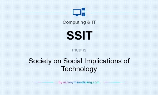 What does SSIT mean? It stands for Society on Social Implications of Technology