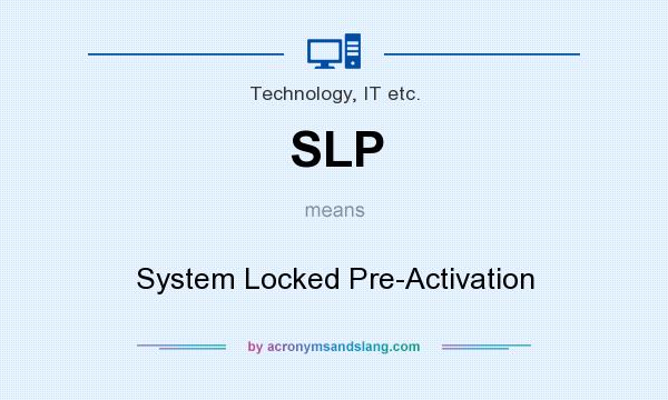 What does SLP mean? It stands for System Locked Pre-Activation