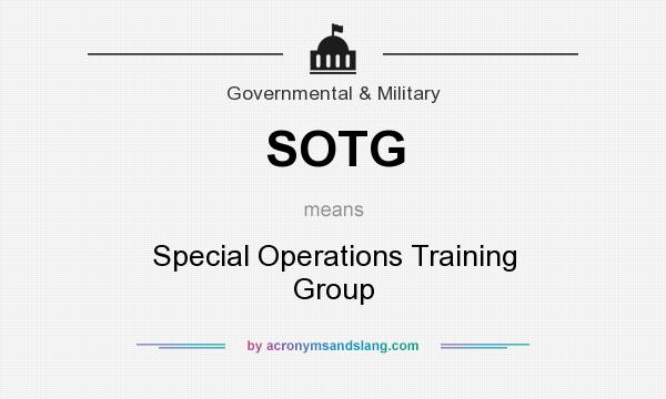 What does SOTG mean? It stands for Special Operations Training Group