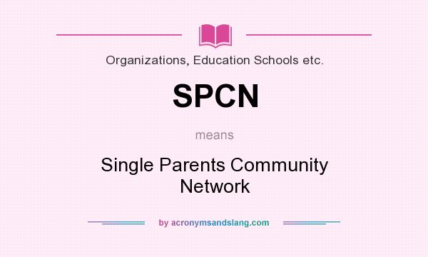 What does SPCN mean? It stands for Single Parents Community Network
