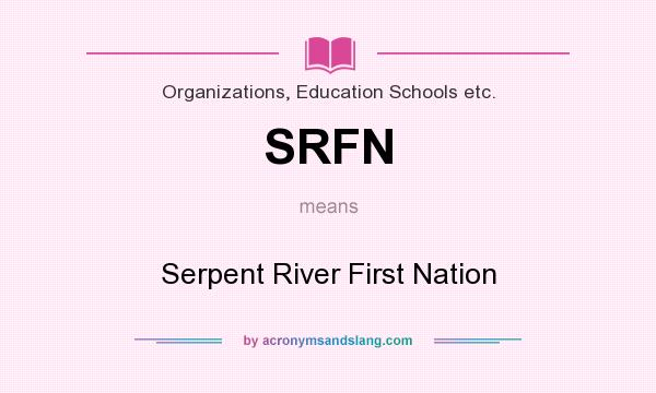 What does SRFN mean? It stands for Serpent River First Nation