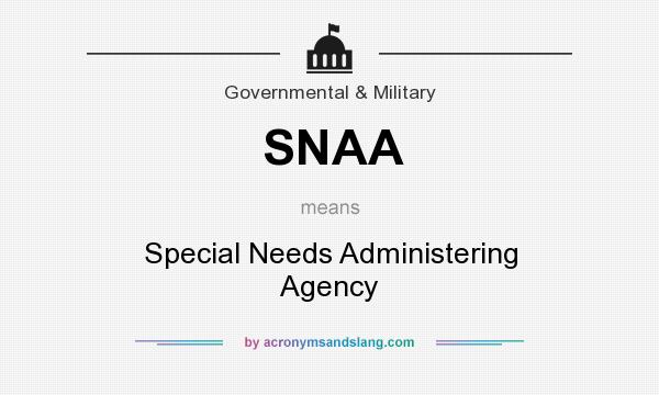 What does SNAA mean? It stands for Special Needs Administering Agency