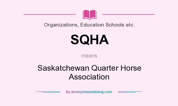 What does SQHA mean? It stands for Saskatchewan Quarter Horse Association