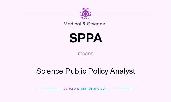 What does SPPA mean? It stands for Science Public Policy Analyst
