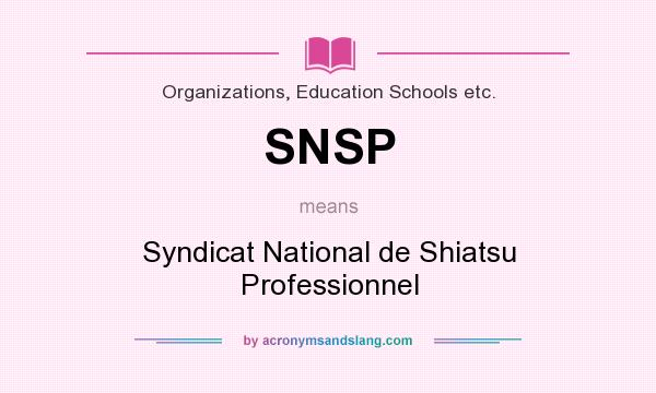 What does SNSP mean? It stands for Syndicat National de Shiatsu Professionnel