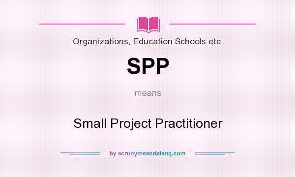 What does SPP mean? It stands for Small Project Practitioner