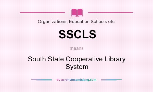What does SSCLS mean? It stands for South State Cooperative Library System