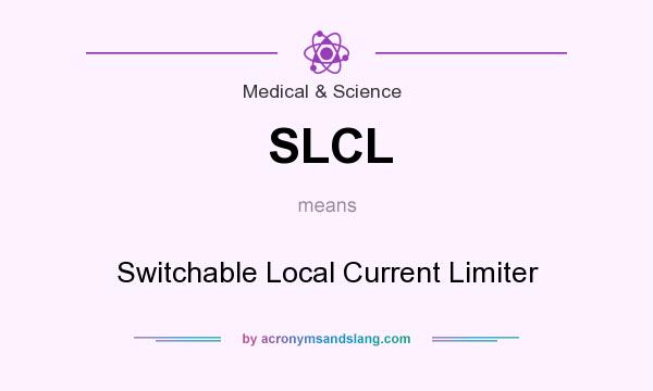 What does SLCL mean? It stands for Switchable Local Current Limiter