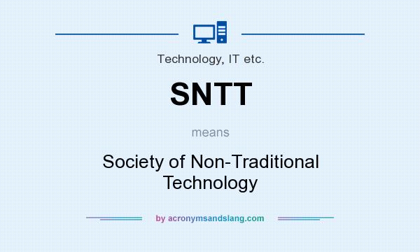 What does SNTT mean? It stands for Society of Non-Traditional Technology