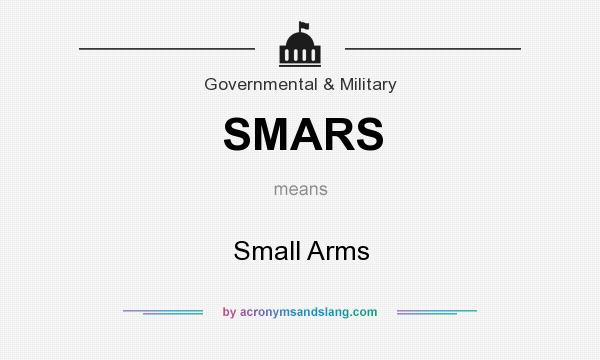 What does SMARS mean? It stands for Small Arms