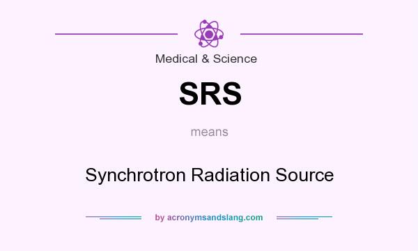 What does SRS mean? It stands for Synchrotron Radiation Source