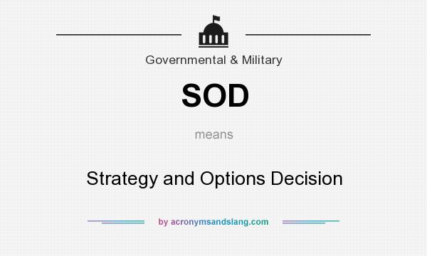 What does SOD mean? It stands for Strategy and Options Decision
