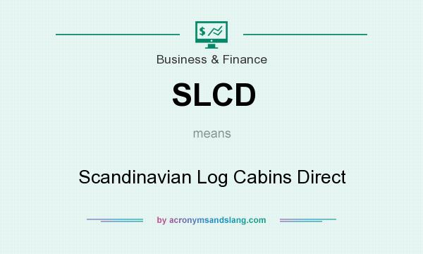 What does SLCD mean? It stands for Scandinavian Log Cabins Direct