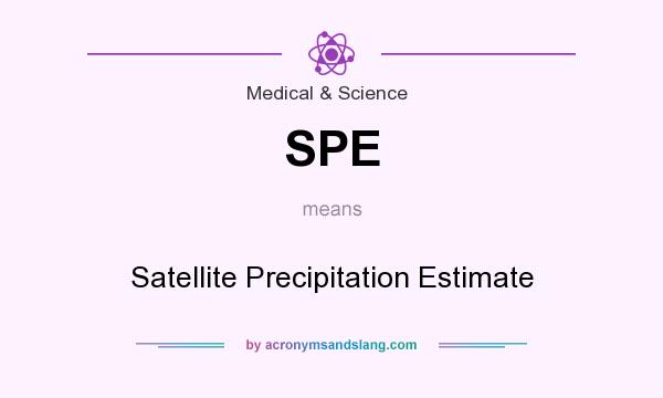 What does SPE mean? It stands for Satellite Precipitation Estimate
