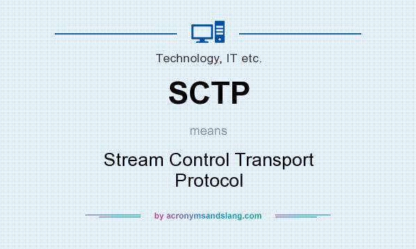 What does SCTP mean? It stands for Stream Control Transport Protocol