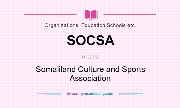 What does SOCSA mean? It stands for Somaliland Culture and Sports Association