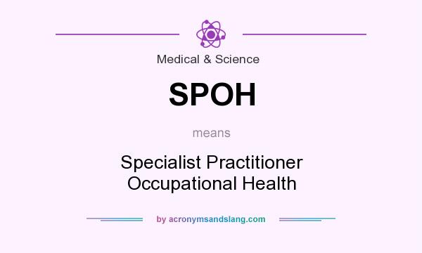 What does SPOH mean? It stands for Specialist Practitioner Occupational Health