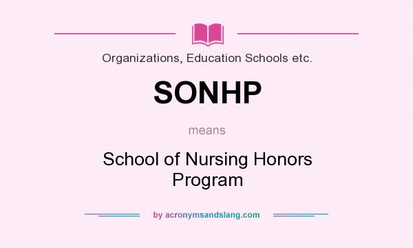 What does SONHP mean? It stands for School of Nursing Honors Program
