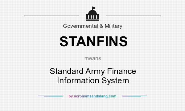 What does STANFINS mean? It stands for Standard Army Finance Information System
