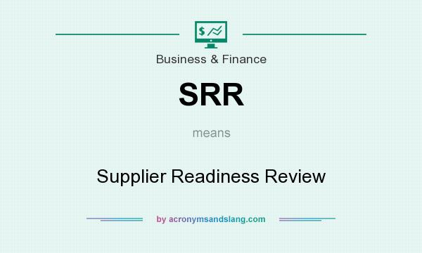What does SRR mean? It stands for Supplier Readiness Review