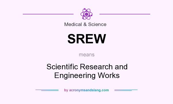 What does SREW mean? It stands for Scientific Research and Engineering Works
