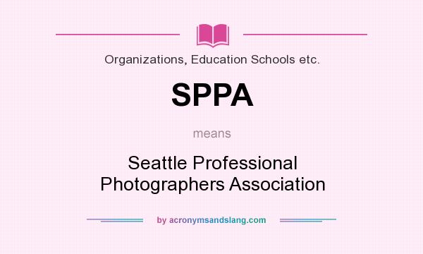 What does SPPA mean? It stands for Seattle Professional Photographers Association