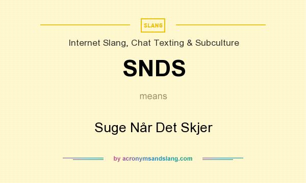 What does SNDS mean? It stands for Suge Når Det Skjer
