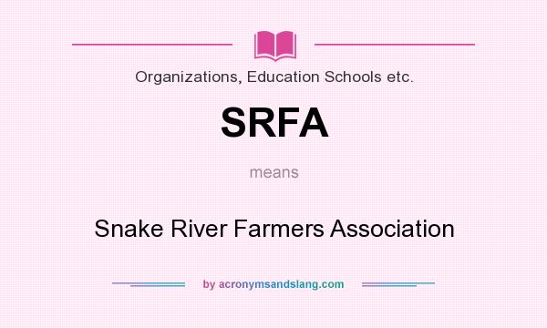 What does SRFA mean? It stands for Snake River Farmers Association