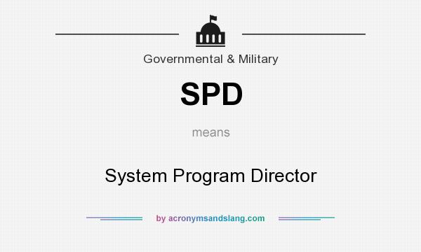 What does SPD mean? It stands for System Program Director
