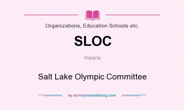 What does SLOC mean? It stands for Salt Lake Olympic Committee