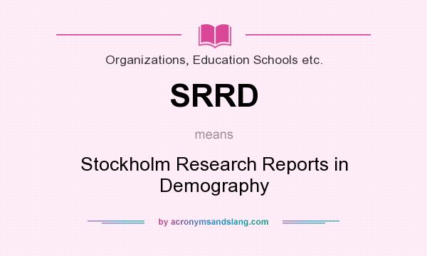 What does SRRD mean? It stands for Stockholm Research Reports in Demography