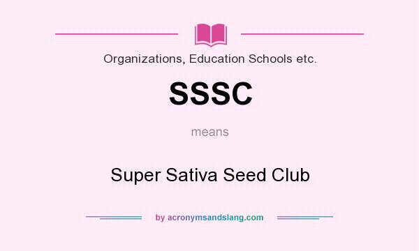What does SSSC mean? It stands for Super Sativa Seed Club