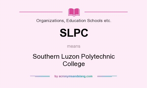 What does SLPC mean? It stands for Southern Luzon Polytechnic College