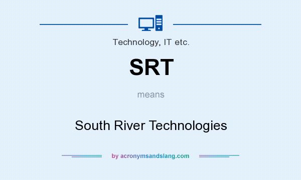 What does SRT mean? It stands for South River Technologies