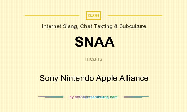 What does SNAA mean? It stands for Sony Nintendo Apple Alliance