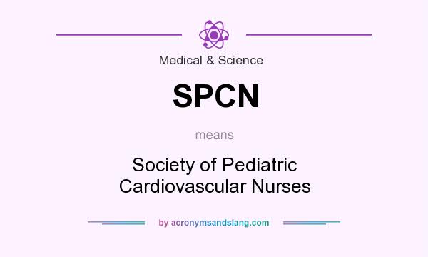 What does SPCN mean? It stands for Society of Pediatric Cardiovascular Nurses