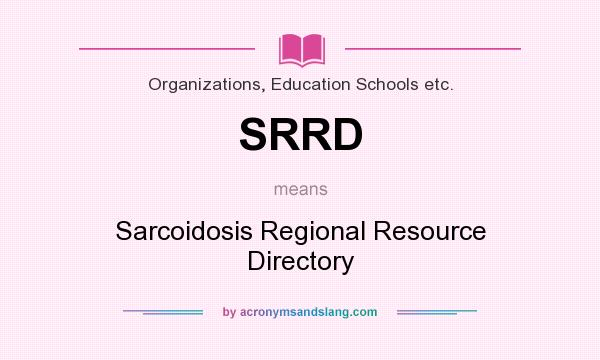 What does SRRD mean? It stands for Sarcoidosis Regional Resource Directory