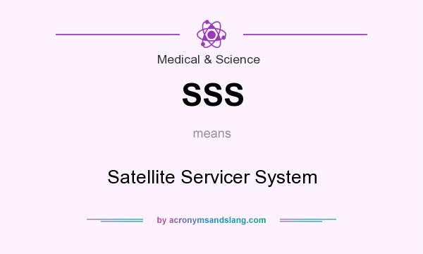 What does SSS mean? It stands for Satellite Servicer System
