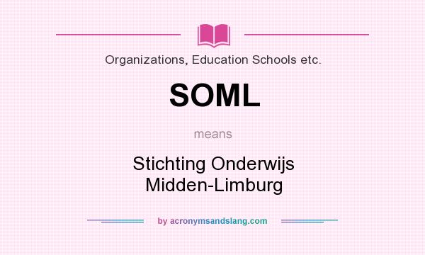 What does SOML mean? It stands for Stichting Onderwijs Midden-Limburg