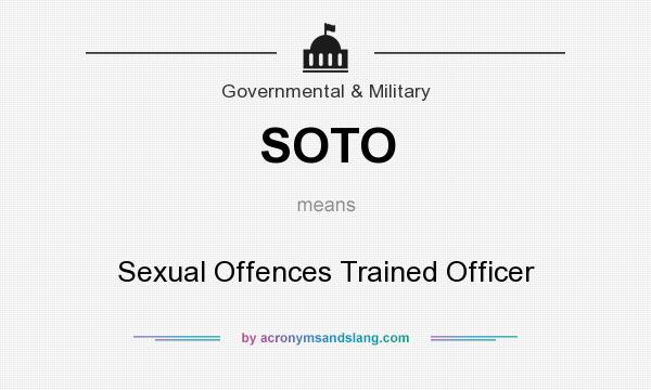 What does SOTO mean? It stands for Sexual Offences Trained Officer