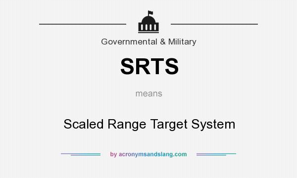 What does SRTS mean? It stands for Scaled Range Target System