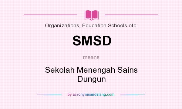 What does SMSD mean? It stands for Sekolah Menengah Sains Dungun