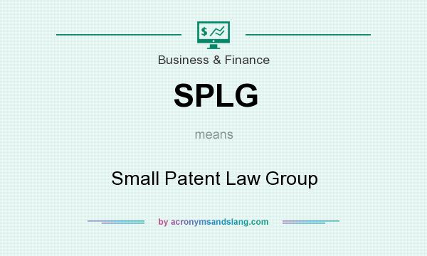 What does SPLG mean? It stands for Small Patent Law Group