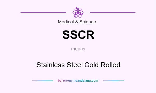 What does SSCR mean? It stands for Stainless Steel Cold Rolled