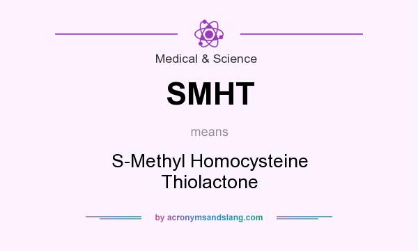 What does SMHT mean? It stands for S-Methyl Homocysteine Thiolactone