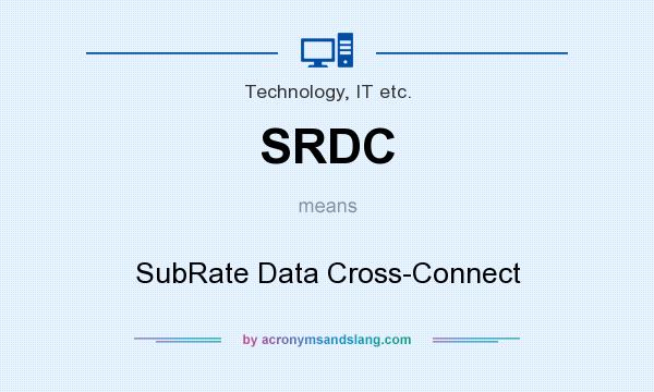 What does SRDC mean? It stands for SubRate Data Cross-Connect