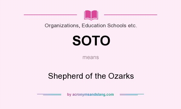 What does SOTO mean? It stands for Shepherd of the Ozarks